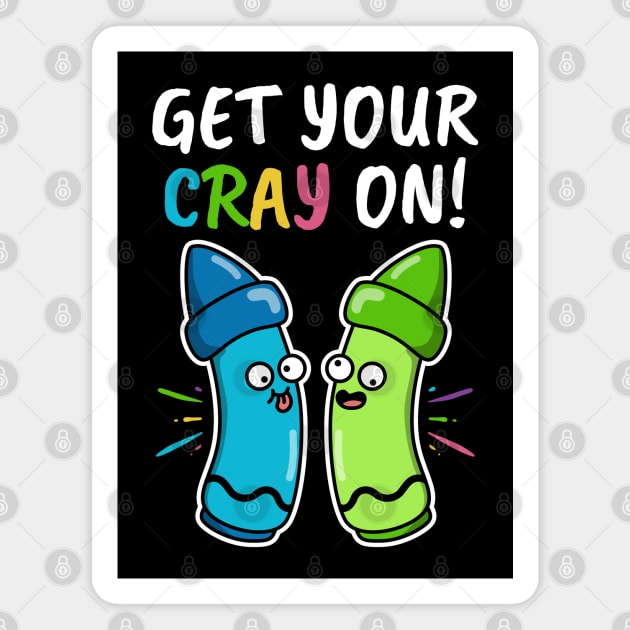 Get Your Cray On First Day of School! Magnet by Meows and Makes